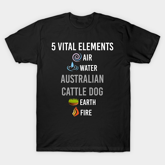 5 Elements Australian Cattle Dog T-Shirt by blakelan128
